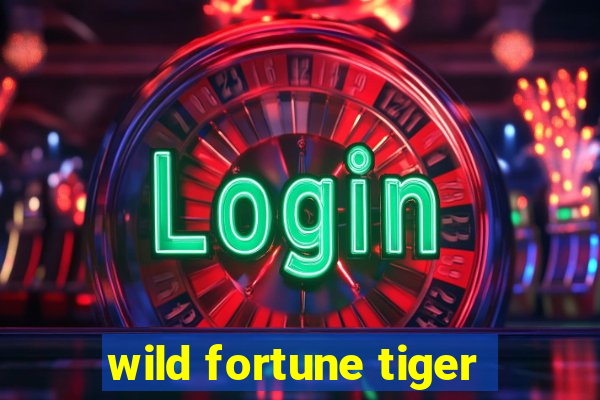 wild fortune tiger